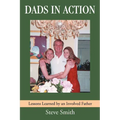 Dads in Action: Lessons Learned by an Involved Father