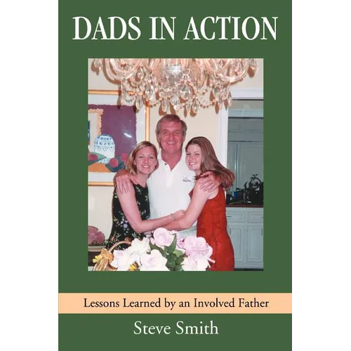 Dads in Action: Lessons Learned by an Involved Father