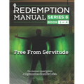 Redemption Manual 6.0 Series - Book 1: Free From Servitude