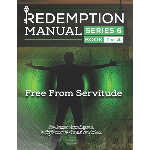 Redemption Manual 6.0 Series - Book 1: Free From Servitude