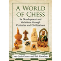 A World of Chess: Its Development and Variations Through Centuries and Civilizations