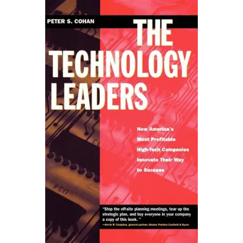 The Technology Leaders: How America's Most Profitable High-Tech Companies Innovate Their Way to Success
