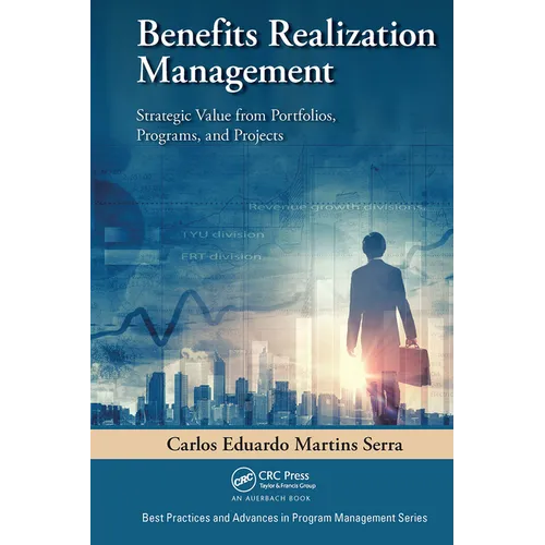 Benefits Realization Management: Strategic Value from Portfolios, Programs, and Projects