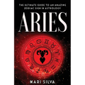 Aries: The Ultimate Guide to an Amazing Zodiac Sign in Astrology