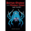 Bedtime Stories for the Criminally Insane (and poetry)