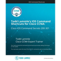 Todd Lammle's IOS Command Shortcuts for Cisco CCNA 200-301: Cisco IOS Command Secrets