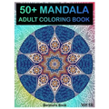 50+ Mandala: Adult Coloring Book 50 Mandala Images Stress Management Coloring Book For Relaxation, Meditation, Happiness and Relief