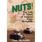 Nuts! The Life and Times of General Tony McAuliffe