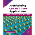 Architecting ASP.NET Core Applications: ASP.NET Core backend with C# 13 and .NET 9 (English Edition)