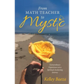 From Math Teacher to Mystic: Extraordinary Experiences on a Spiritual Awakening Journey