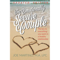 The Emotionally Secure Couple: The Key to Everything You Want in a Healthy Relationship