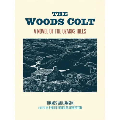 The Woods Colt: A Novel of the Ozarks Hills