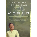 From My Jamaican Gully To The World