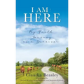 I Am: HERE: My Faith Journey as a Survivor