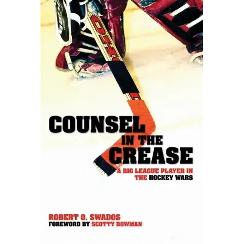 Counsel in the Crease: A Big League Player in the Hockey Wars