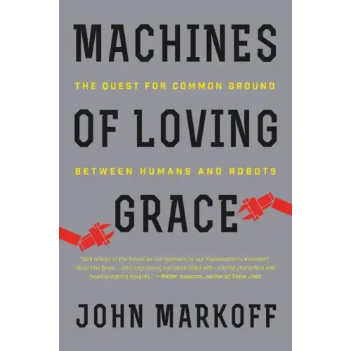 Machines of Loving Grace: The Quest for Common Ground Between Humans and Robots