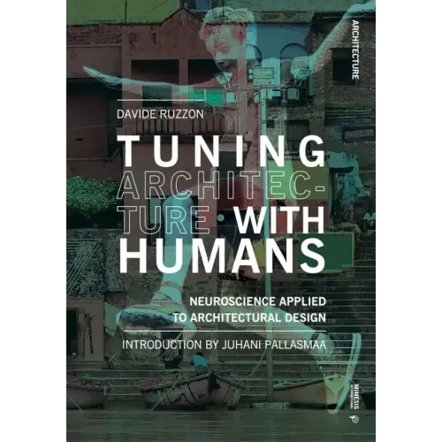 Tuning Architecture with Humans: Neuroscience Applied to Architectural Design