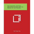 The Creation, the Real Situation of Eden and the Origin of the Chinese