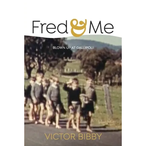 Fred and Me: Blown up at Gallipoli