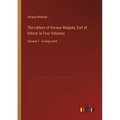 The Letters of Horace Walpole, Earl of Orford; In Four Volumes: Volume 3 - in large print