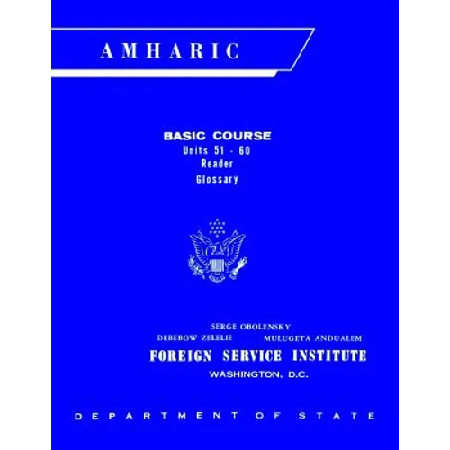 Foreign Service Institute Amharic Basic Course Text Book - Volume 2, Units 51-60