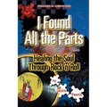 I Found All the Parts: Healing the Soul Through Rock 'n' Roll