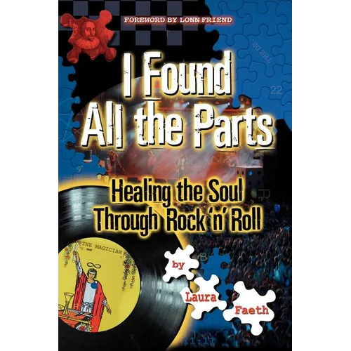 I Found All the Parts: Healing the Soul Through Rock 'n' Roll