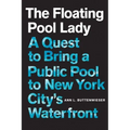 The Floating Pool Lady: A Quest to Bring a Public Pool to New York City's Waterfront