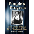 Pimple's Progress: Fred Evans, Britain's First Film Comedy Star