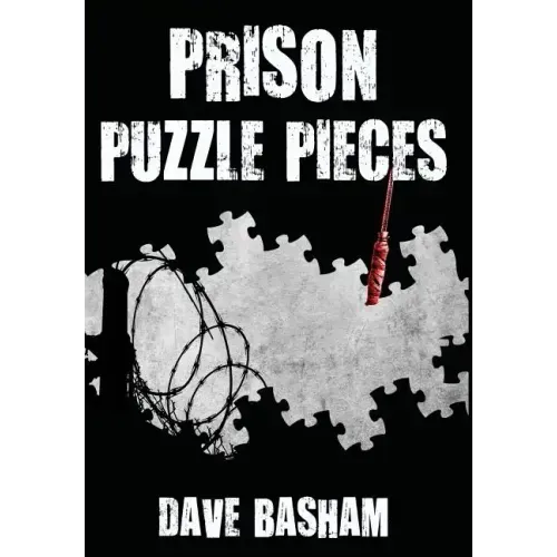 Prison Puzzle Pieces: The Realities, Experiences and Insights of a Corrections Officer Doing His Time in Historic Stillwater Prison