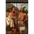 Why Have You Come Here?: The Jesuits and the First Evangelization of Native America