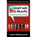 Small Talk, Big Results: Chit Chat Your Way to Success!