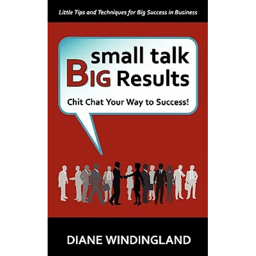 Small Talk, Big Results: Chit Chat Your Way to Success!