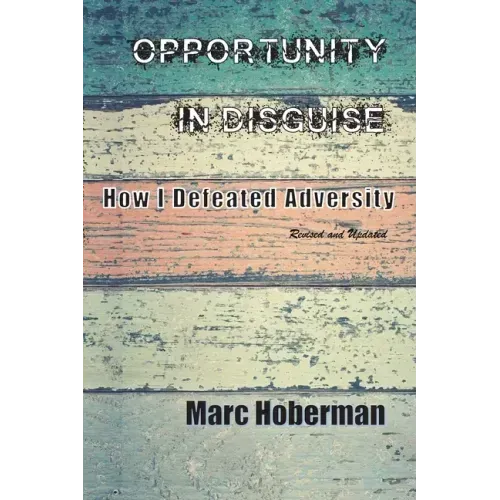 Opportunity in Disguise: How I Defeated Adversity