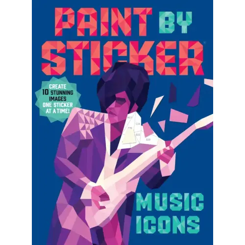 Paint by Sticker: Music Icons: Re-Create 10 Classic Photographs One Sticker at a Time!