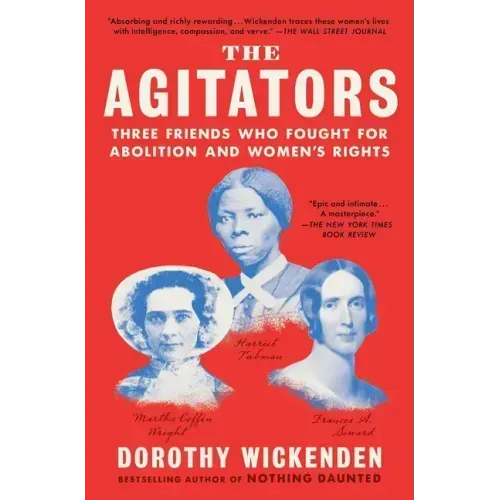 The Agitators: Three Friends Who Fought for Abolition and Women's Rights