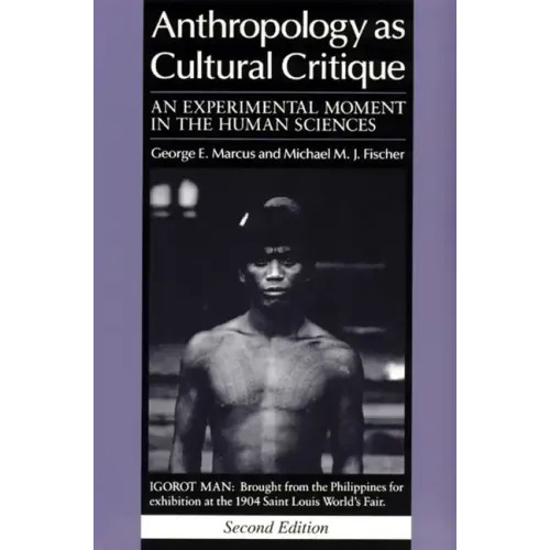 Anthropology as Cultural Critique: An Experimental Moment in the Human Sciences