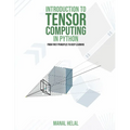 Introduction to Tensor Computing in Python: From First Principles to Deep Learning
