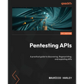 Pentesting APIs: A practical guide to discovering, fingerprinting, and exploiting APIs