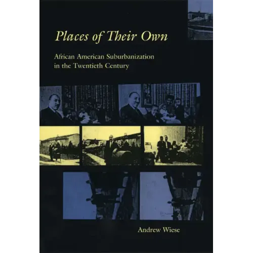 Places of Their Own: African American Suburbanization in the Twentieth Century