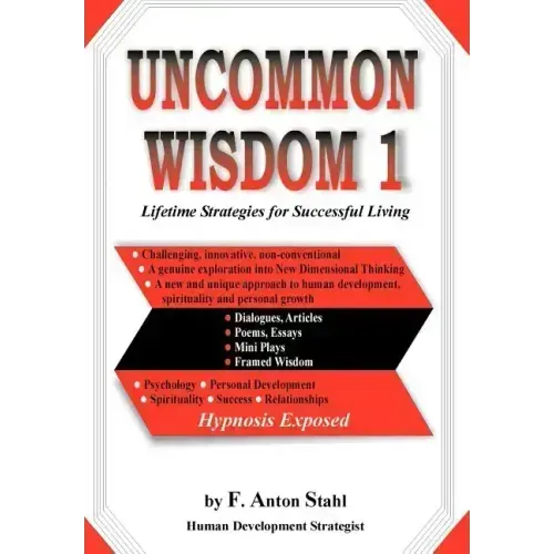 Uncommon Wisdom 1: Lifetime Strategies for Successful Living