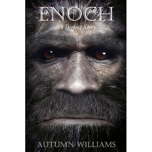 Enoch: A Bigfoot Story