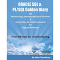 ORACLE SQL & PL/SQL Golden Diary: Refactoring, Interoperability of Versions & Integration of related concepts for High Performance