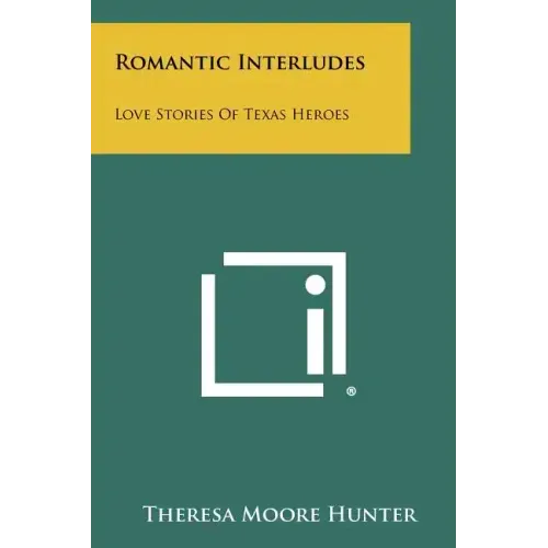 Romantic Interludes: Love Stories of Texas Heroes