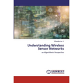 Understanding Wireless Sensor Networks