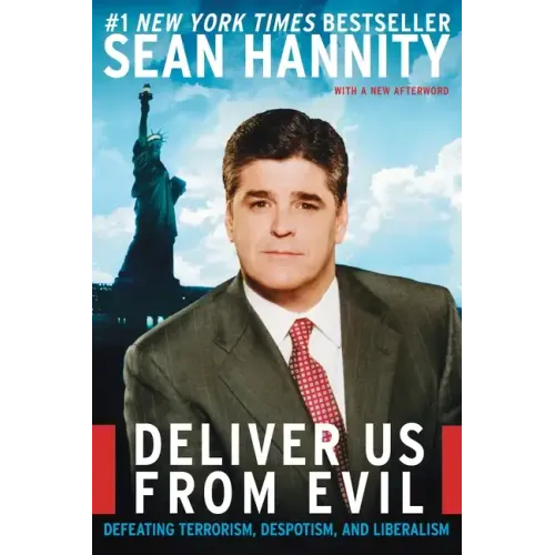 Deliver Us from Evil: Defeating Terrorism, Despotism, and Liberalism