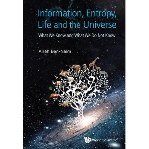 Information, Entropy, Life and the Universe