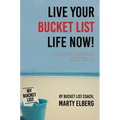 Live Your Bucket List Life Now: A Roadmap to Happiness Starting with 6 Minutes a Day