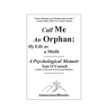 Call Me an Orphan: My Life as a Misfit