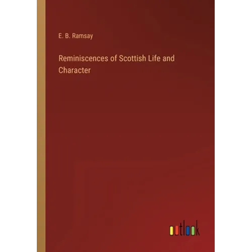 Reminiscences of Scottish Life and Character